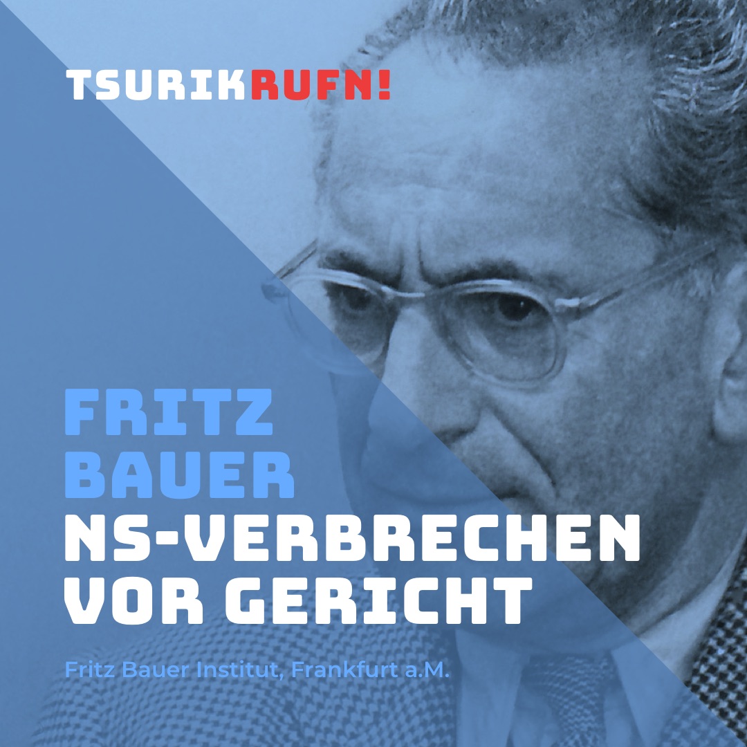 TSURIKRUFN! Erinnerung an Fritz Bauer