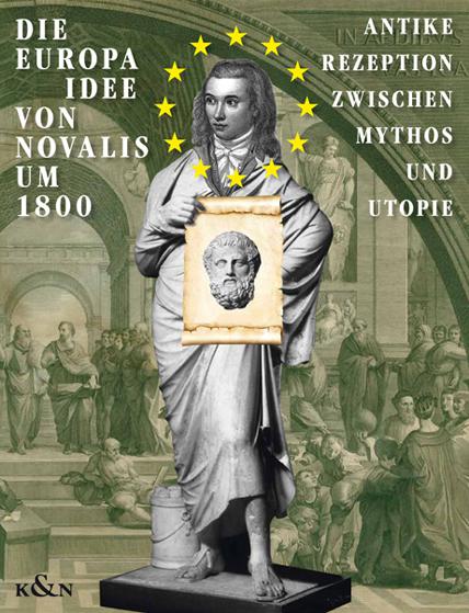 Katalog: Die Europa-Idee von Novalis um 1800. Antike-Rezeption zwischen Mythos und Utopie