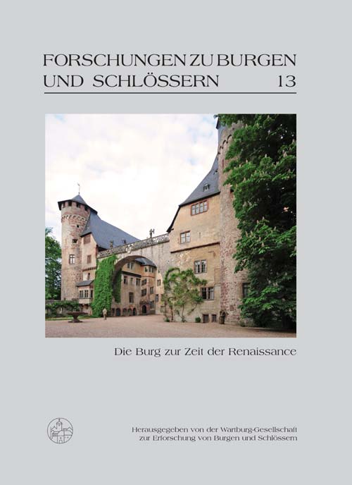 Die Burg zur Zeit der Renaissance, Forschungen zu Burgen und Schlössern Band 13