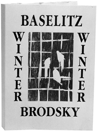 © Limestone Press, San Francisco und Tampa, Joseph Brodsky und Georg Baselitz, Winter