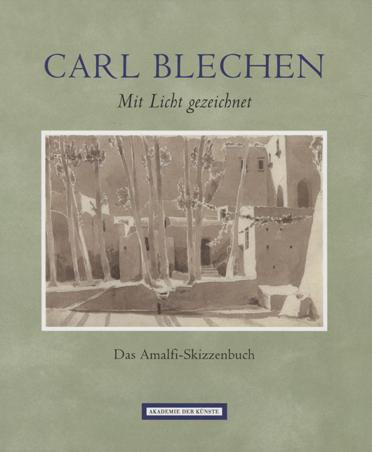 Katalog: Carl Blechen - Mit Licht gezeichnet