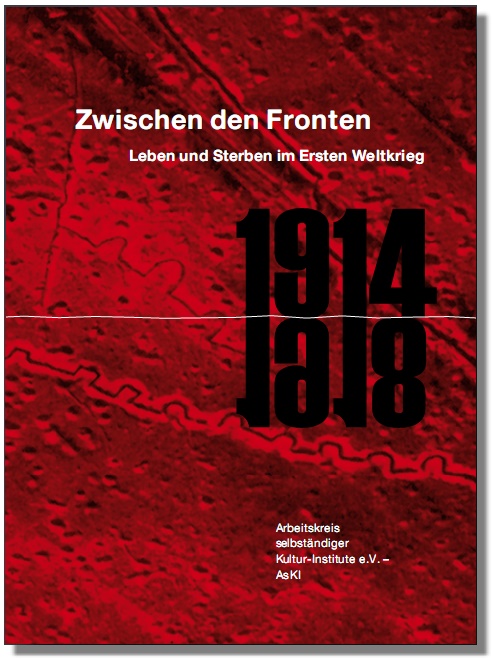   AsKI-Begleitpublikation  Zwischen den Fronten. Leben und Sterben im Ersten Weltkrieg