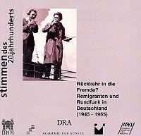 CD : Rückkehr in die Fremde - Remigranten und Rundfunk in Deutschland 1945-1955